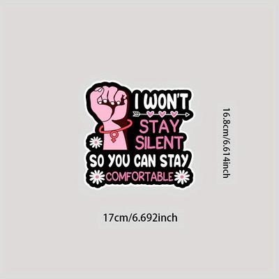 I Will Not Stay Silent So You Can Stay Comfortable Sticker Women's Rights Sticker Gift Decoration Graphic Helmet Bumper