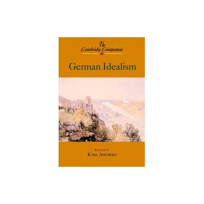 The Cambridge Companion to German Idealism by Karl Ameriks (Paperback - Cambridge Univ Pr)