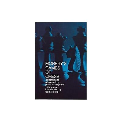 Morphy's Games of Chess by Philip W. Sergeant (Paperback - Dover Pubns)