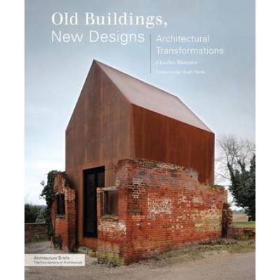 Old Buildings New Designs Architectural Transformations