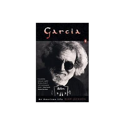 Garcia by Blair Jackson (Paperback - Reissue)