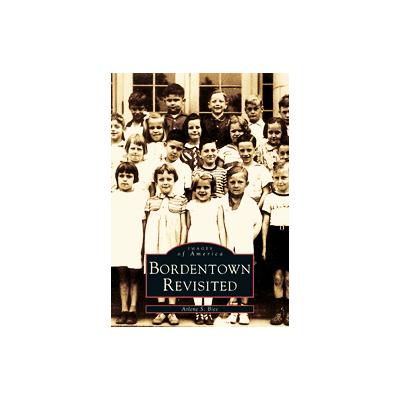 Bordentown Revisited by Arlene S. Bice (Paperback - Arcadia Pub)