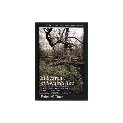 In Search of Swampland by Ralph W. Tiner (Paperback - Revised; Expanded)