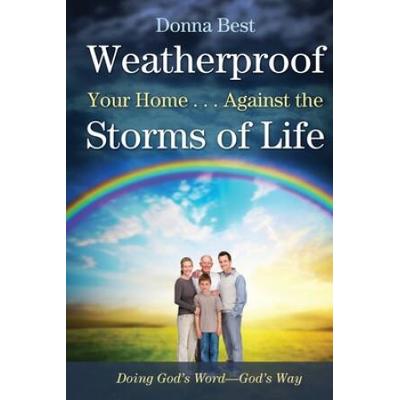Weatherproof Your Home . . . Against The Storms Of Life