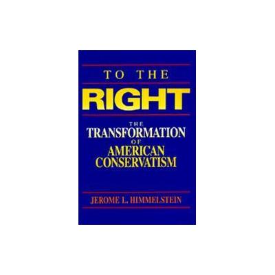 To the Right by Jerome L. Himmelstein (Paperback - Reprint)