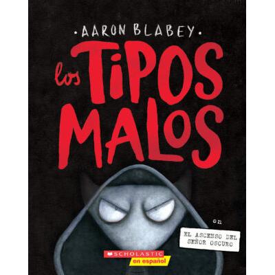 The Bad Guys #11: Los tipos malos en el ascenso del Seor Oscuro (paperback) - by Aaron Blabey