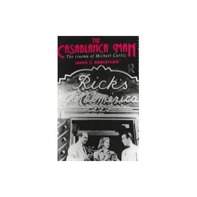 The Casablanca Man by James C. Robertson (Paperback - Routledge)