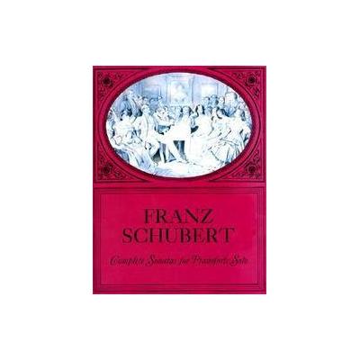 Complete Sonatas for Pianoforte Solo by Franz Schubert (Paperback - Dover Pubns)