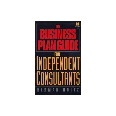 The Business Plan Guide for Independent Consultants by Herman Holtz (Mixed media product - John Wile