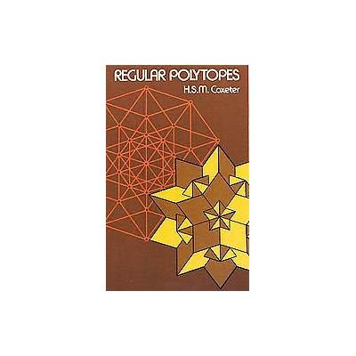 Regular Polytopes by H.S.M. Coxeter (Paperback - Reprint)