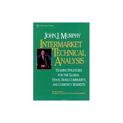 Intermarket Technical Analysis by John J. Murphy (Hardcover - John Wiley & Sons Inc.)