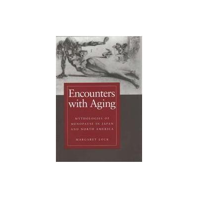 Encounters With Aging by Margaret Lock (Paperback - Reprint)