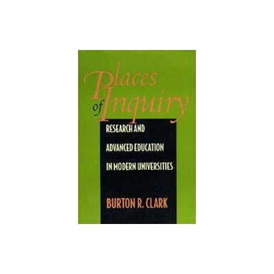 Places of Inquiry by Burton R. Clark (Hardcover - Univ of California Pr on Demand)