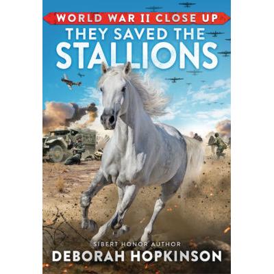 World War II Close Up: They Saved the Stallions (paperback) - by Deborah Hopkinson