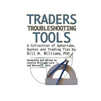 Traders Troubleshooting Tools: A Collection Of Aphorisms, Quotes And Trading Tips