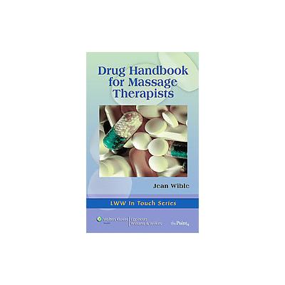 Drug HandBook for Massage Therapists by Jean M. Wible (Paperback - Lippincott Williams & Wilkins)