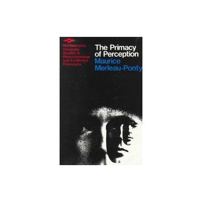 Primacy of Perception by M. Merleau-Ponty (Paperback - Northwestern Univ Pr)