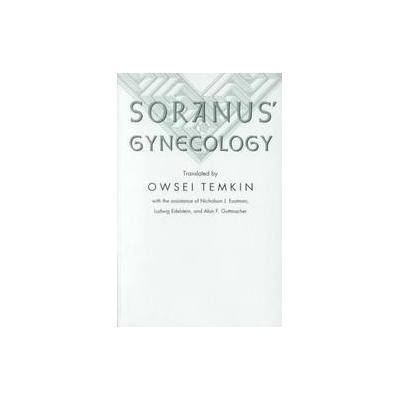 Soranus' Gynecology by Owsei Temkin (Paperback - Reprint)