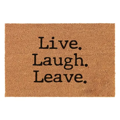 Funny Coir Doormat Live Laugh Leave Welcome Front Porch Decor Doormat For The Entrance Way