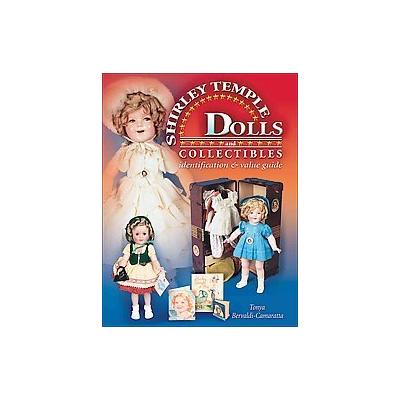 The Complete Guide to Shirley Temple Dolls And Collectibles by Tonya Bervaldi-Camaratta (Hardcover -