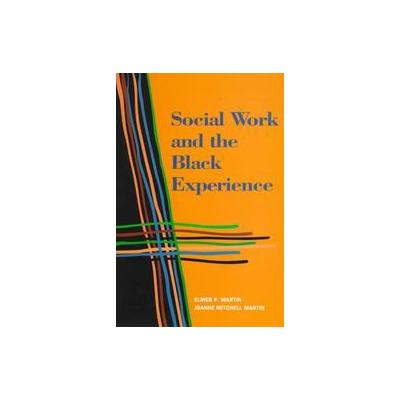 Social Work and the Black Experience by Elmer P. Martin (Paperback - Natl Assn of Social Workers Pr)