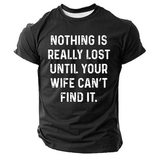 Herren Lustiges Grafik T-Shirt Nichts ist wirklich verloren bis deine Frau es nicht mehr finden kann Familienbeziehungs Humor Kurzarm Shirt