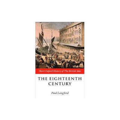 The Eighteenth Century by Paul Langford (Paperback - Oxford Univ Pr on Demand)
