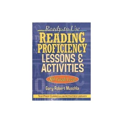 Ready-to-Use Reading Proficiency Lessons & Activities by Gary Robert Muschla (Paperback - Jossey-Bas