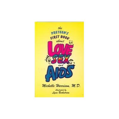 The Preteen's First Book About Love, Sex, And AIDS by Michelle Harrison (Hardcover - Amer Psychiatri