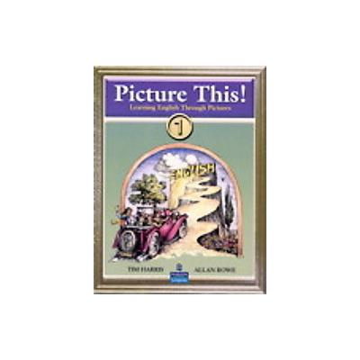Picture This! by Allan Rowe (Paperback - Allyn & Bacon)