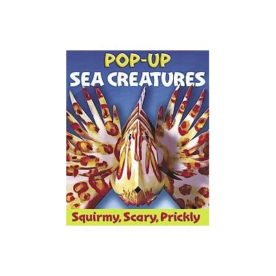 Sea Creatures - Squirmy, Scary, Prickly Creatures from the Deep (Hardcover - Harry N. Abrams, Inc.)