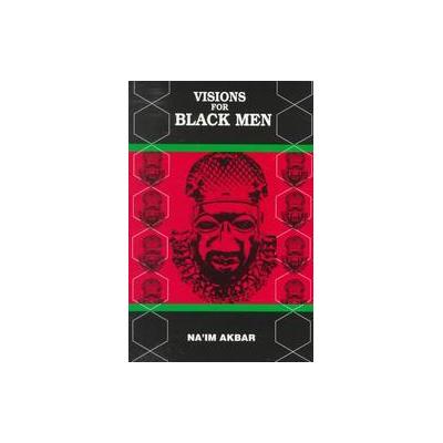 Visions for Black Men by Na'Im Akbar (Paperback - Mind Productions & Associates)