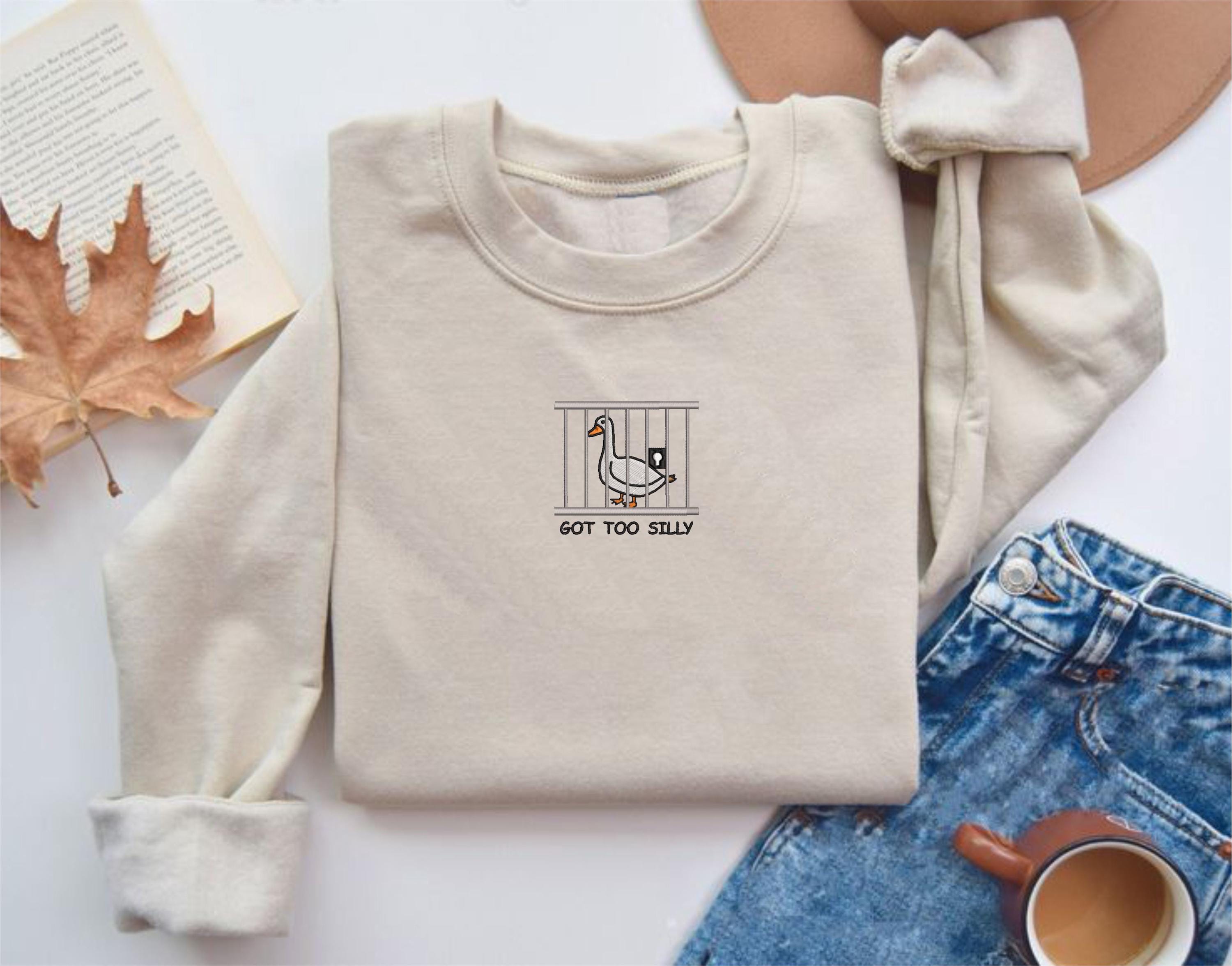 Felpa ricamata Silly Goose, maglione ricamato Got Too Silly, girocollo Goose, abbigliamento ricamato Silly Goose, divertente maglione regalo