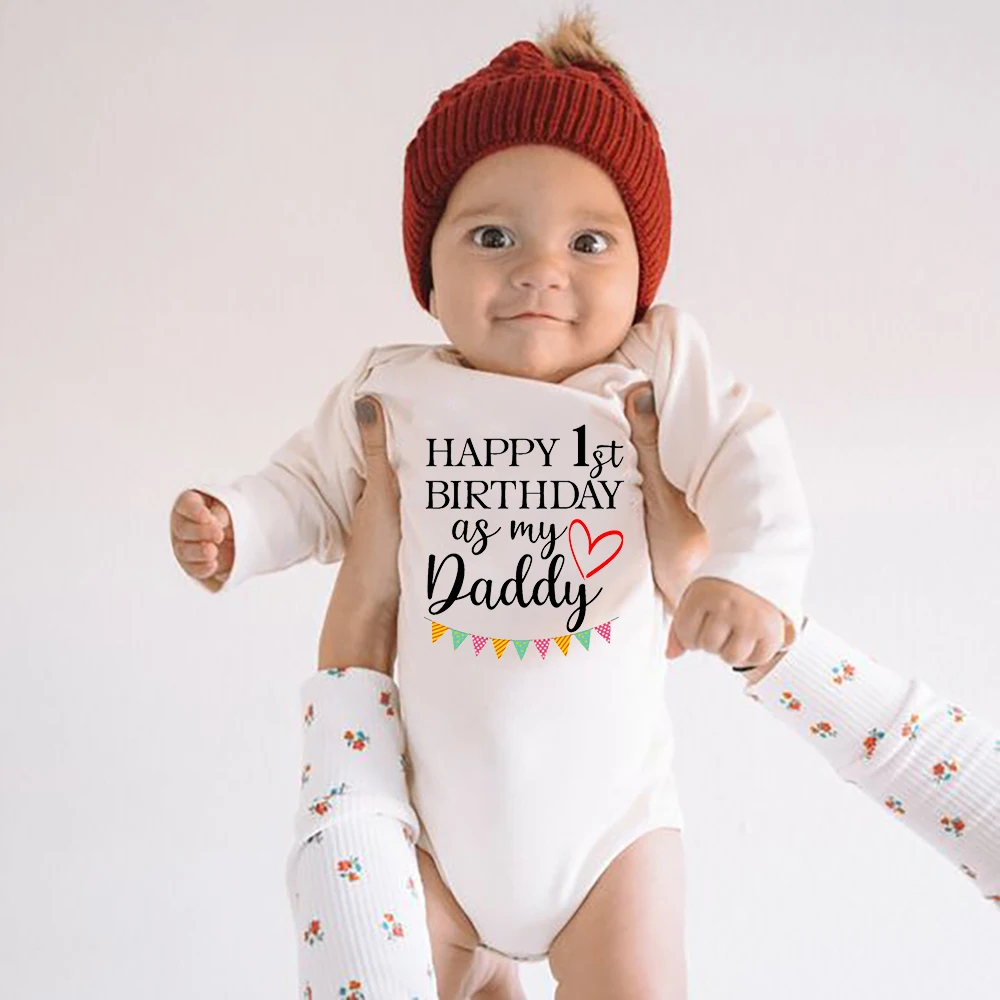 Happy 1st Birthday As My Daddy Toddler Long Sleeve Bodysuit Unisex Baby Boy Girl Clothes Newborn Daddy