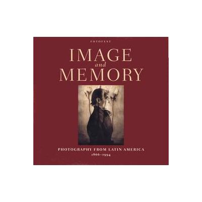 Image and Memory by Wendy Watriss (Hardcover - Univ of Texas Pr)