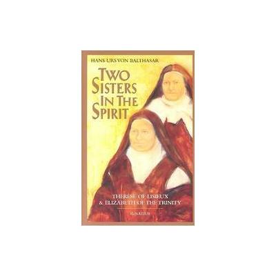 Two Sisters in Spirit by Hans Urs Von Balthasar (Paperback - Reissue)