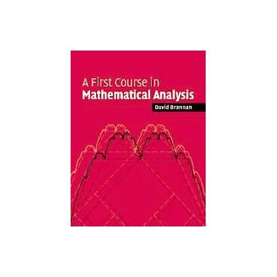 A First Course in Mathematical Analysis by D. A. Brannan (Paperback - Cambridge Univ Pr)