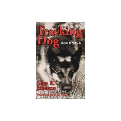 Tracking Dog by Glen R. Johnson (Paperback - Barkleigh Productions Inc)