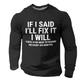 If I Said I'll Fix It I Will Designer Casual Street Style Herren T-Shirt mit 3D-Druck und langen Ärmeln und Rundhalsausschnitt Frühling Herbst