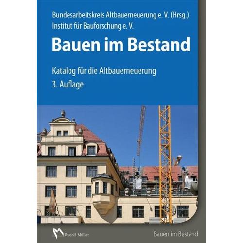 Bauen im Bestand - Herausgegeben:Bundesarbeitskreis Altbauerneuerung e. V. (BAKA), Institut für Bauforschung (IFB)