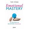 Emotional Mastery - So meistern Sie belastende Emotionen - Tom Stone