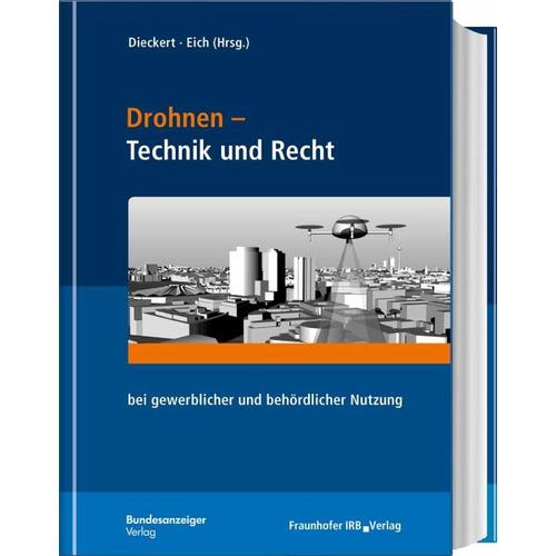 Drohnen - Technik und Recht - Ulrich Dieckert, Stephan Eich, Frank Fuchs, Himmelberg Christian