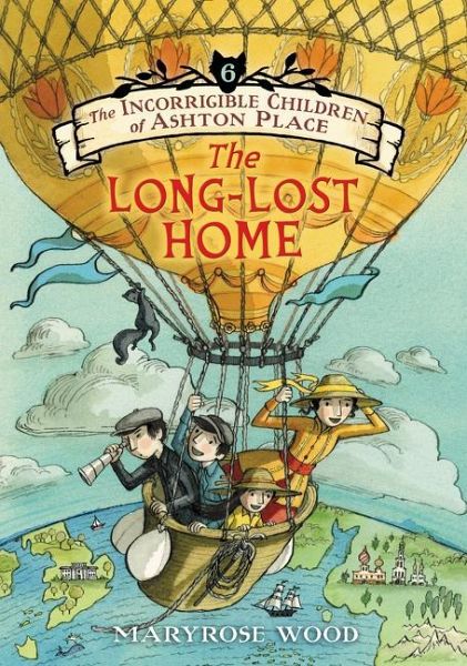 The Incorrigible Children of Ashton Place 06: The Long-Lost Home - Maryrose Wood