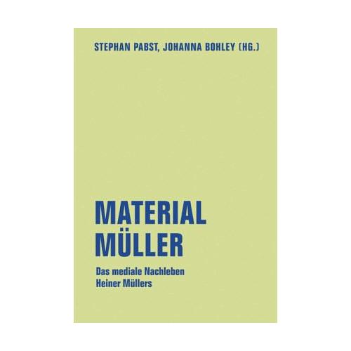 Material Müller - Stephan Herausgegeben:Pabst, Johanna Bohley, Literaturforum im Brecht-Haus