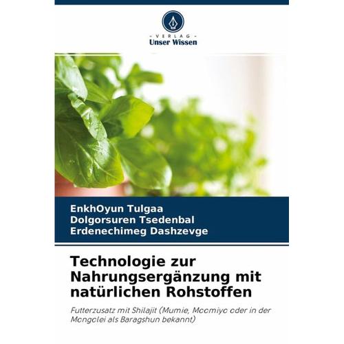 Technologie zur Nahrungsergänzung mit natürlichen Rohstoffen - EnkhOyun Tulgaa, Dolgorsuren Tsedenbal, Erdenechimeg Dashzevge