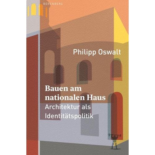 Bauen am nationalen Haus - Philipp Oswalt
