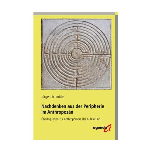 Nachdenken aus der Peripherie im Anthropozän - Jürgen Schmitter