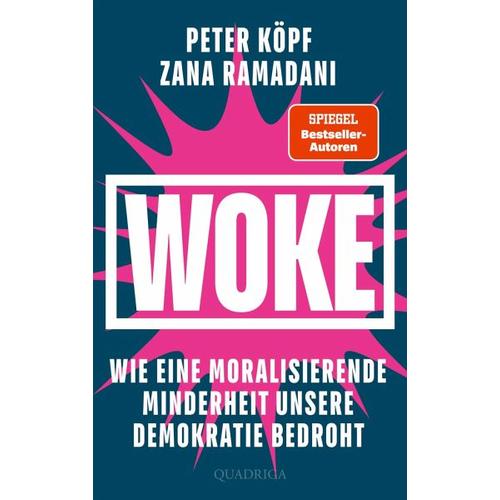 WOKE - Wie eine moralisierende Minderheit unsere Demokratie bedroht - Zana Ramadani, Peter Köpf