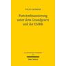 Parteienfinanzierung unter dem Grundgesetz und der EMRK - Velia Naumann