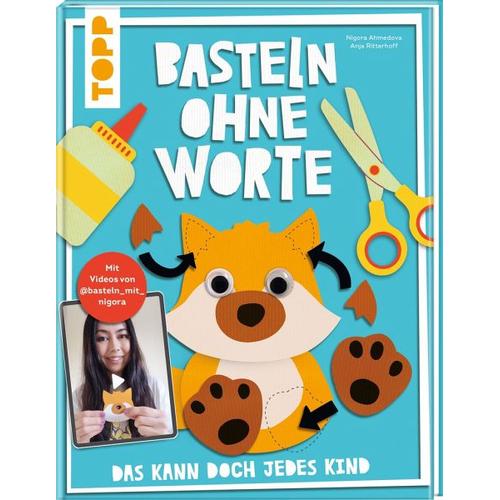 Basteln ohne Worte - Das kann doch jedes Kind - Nigora Ahmedova, Anja Ritterhoff